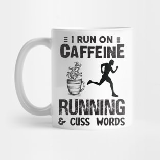 I Run On Caffeine Running And Cuss Words Mug